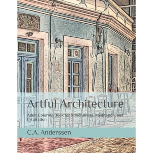 Artful Architecture: Adult Coloring Book for Mindfulness Meditation and Inspiration Paperback, Independently Published, English, 9798586433640