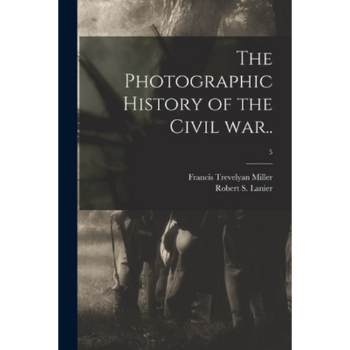 (영문도서) The Photographic History of the Civil War..; 5 Paperback, Legare Street Press, English, 9781014535283