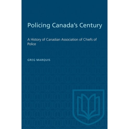 (영문도서) Policing Canada''s Century: A History of Canadian Association of Chiefs of Police Paperback, University of Toronto Press, English, 9781487579166