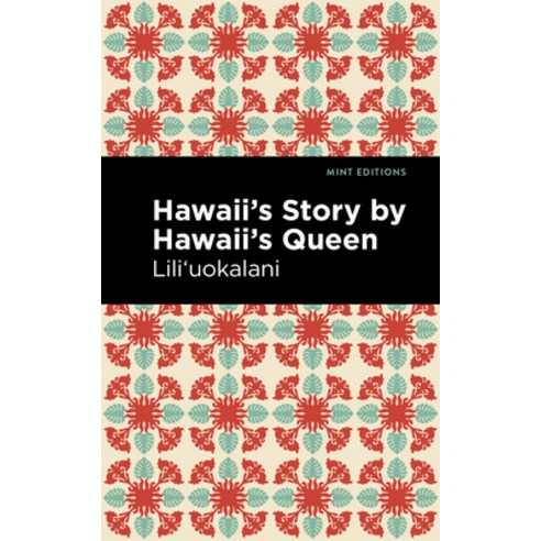 (영문도서) Hawaii''s Story by Hawaii''s Queen Hardcover, Mint Editions, English, 9781513209029