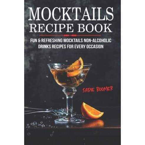 (영문도서) Mocktails Recipe Book: Fun & Refreshing Mocktails Non-Alcoholic Drinks Recipes For Every Occa... Paperback, Independently Published, English, 9798878554121