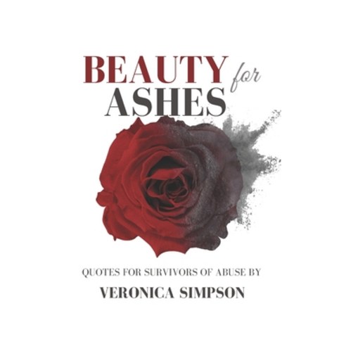 (영문도서) Beauty for Ashes: Quotes for survivors of abuse Paperback, Independently Published, English, 9798377548041
