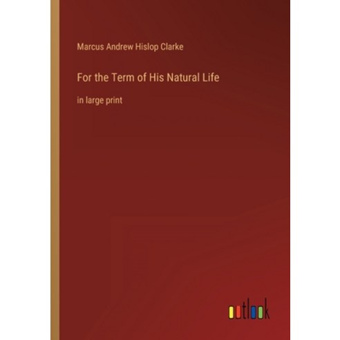 (영문도서) For the Term of His Natural Life: in large print Paperback, Outlook Verlag, English, 9783368325589