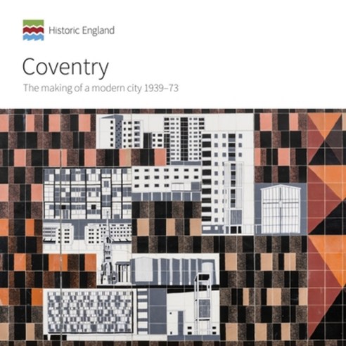 (영문도서) Coventry: The Making of a Modern City 1939-73 Paperback, Historic England Publishing, English, 9781848022454