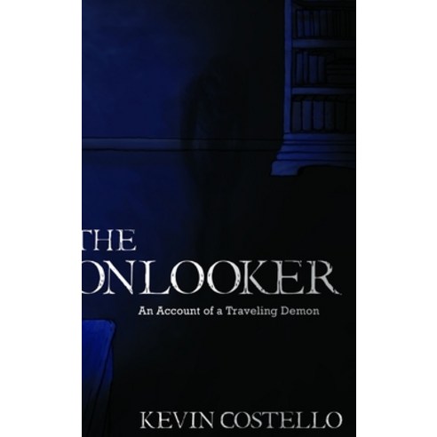 (영문도서) The Onlooker: An Account of a Traveling Demon Hardcover, Lulu.com, English, 9781365098086