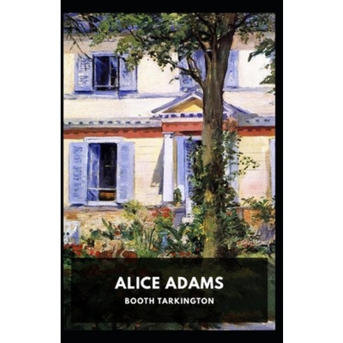 Alice Adams Annotated Paperback, Independently Published, English, 9798697594698