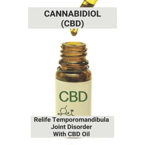 (영문도서) Cannabidiol (CBD): Relife Temporomandibula Joint Disorder With CBD Oil: Cbd Oil Reviews Paperback, Independently Published, English, 9798501101869