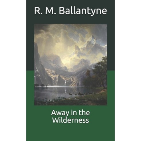 Away in the Wilderness Paperback, Independently Published, English, 9798711157878