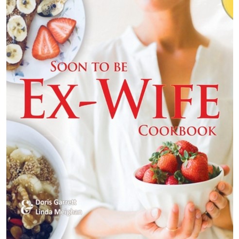 Soon to be Ex-Wife Cookbook Hardcover, Global Summit House