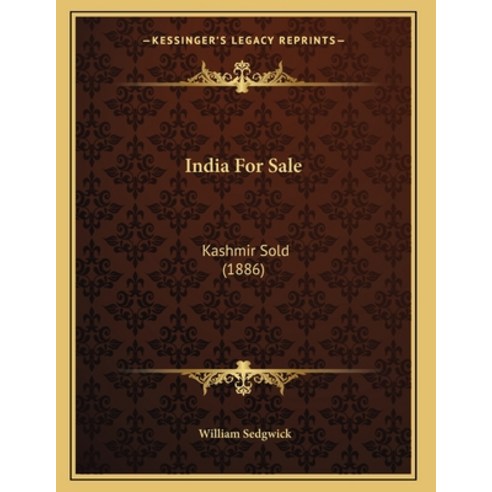 India For Sale: Kashmir Sold (1886) Paperback, Kessinger Publishing, English, 9781165521555