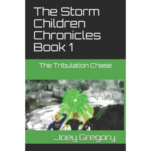 The Storm Children Chronicles Book 1: The Tribulation Chase Paperback, Independently Published, English, 9798710786635