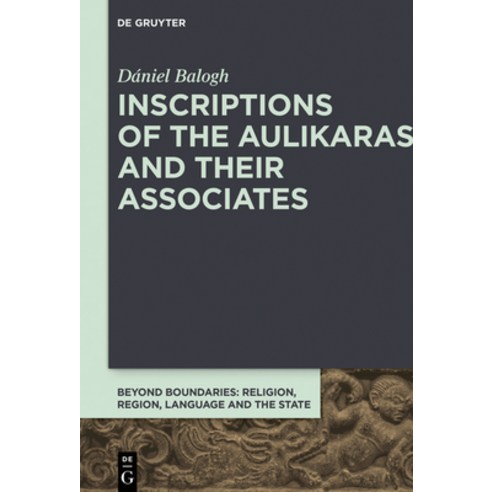 (영문도서) Inscriptions of the Aulikaras and Their Associates Hardcover, de Gruyter, English, 9783110644722