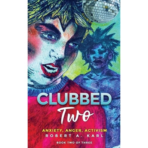 (영문도서) Clubbed Two: Anxiety Anger Activism Paperback, Robert a Karl, English, 9798987912621