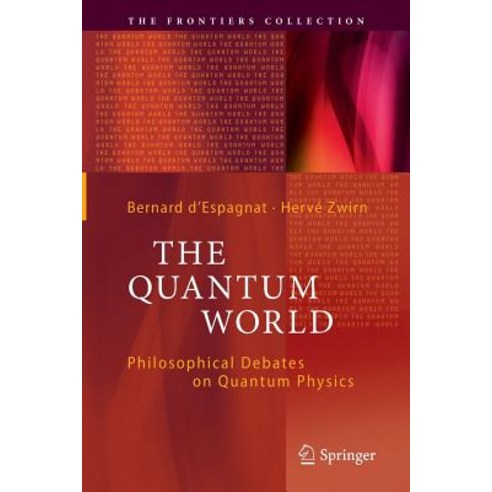 The Quantum World: Philosophical Debates on Quantum Physics Paperback, Springer