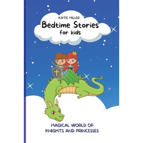 (영문도서) Bedtime Stories for Kids: Wonderful Fairy Tales Will Lead your Children into a Magical World ... Paperback, Katie Miller, English, 9781914533068