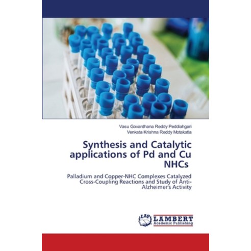 (영문도서) Synthesis and Catalytic applications of Pd and Cu NHCs Paperback, LAP Lambert Academic Publis..., English, 9786206146971