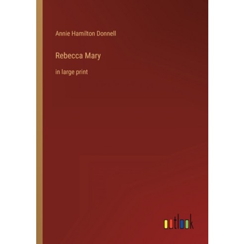 (영문도서) Rebecca Mary: in large print Paperback, Outlook Verlag, English, 9783368327088