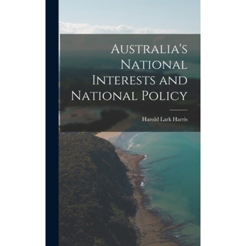 (영문도서) Australia''s National Interests and National Policy Hardcover, Hassell Street Press, English, 9781013999055