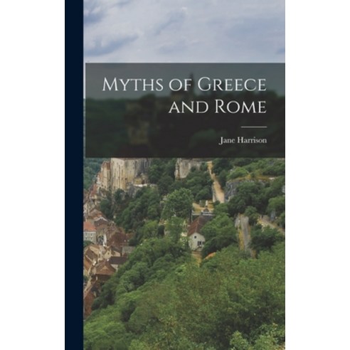 (영문도서) Myths of Greece and Rome Hardcover, Legare Street Press, English, 9781015625419