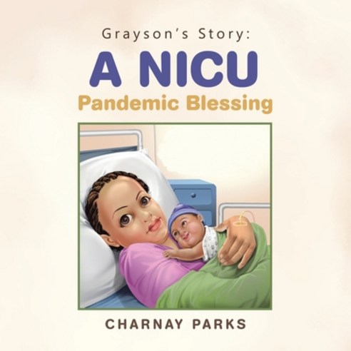 (영문도서) Grayson''s Story: a Nicu Pandemic Blessing Paperback, Authorhouse, English, 9781665531610