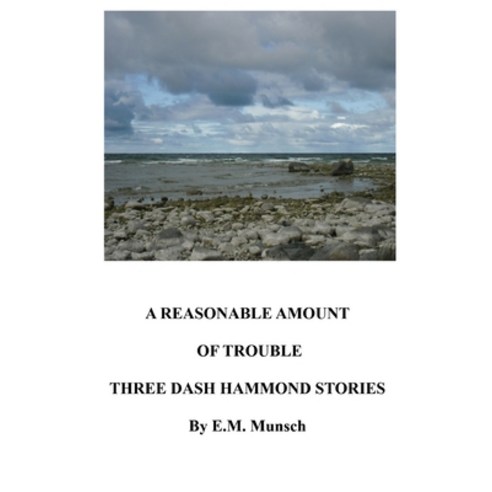 A Reasonable Amount of Trouble: Three Dash Hammond Stories Paperback, Independently Published, English, 9798700165051