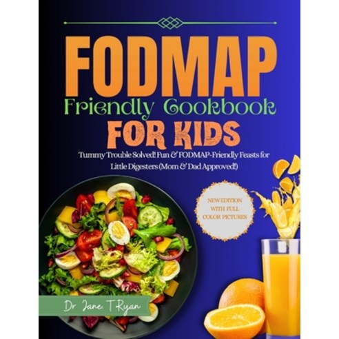 (영문도서) Fodmap Friendly Cookbook for Kids: Tummy Trouble Solved! Fun & Fodmap-Friendly Feast for Litt... Paperback, Independently Published, English, 9798872585145