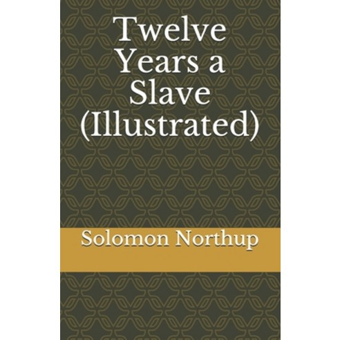Twelve Years a Slave (Illustrated) Paperback, Independently Published