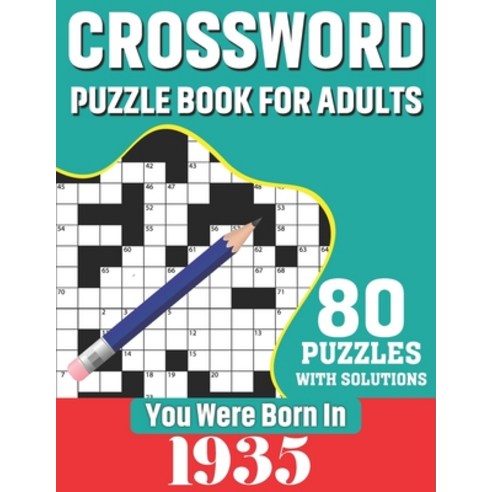 You Were Born In 1935: Crossword Puzzle Book For Adults: 80 Large Print Unique Crossword Logic And C... Paperback, Independently Published, English, 9798599792352