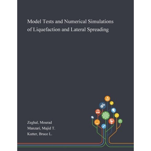 Model Tests and Numerical Simulations of Liquefaction and Lateral Spreading Paperback, Saint Philip Street Press, English, 9781013274848