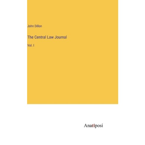 (영문도서) The Central Law Journal: Vol. I Hardcover, Anatiposi Verlag, English, 9783382507619