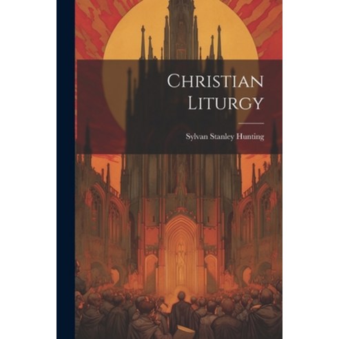 (영문도서) Christian Liturgy Paperback, Legare Street Press, English, 9781022102958