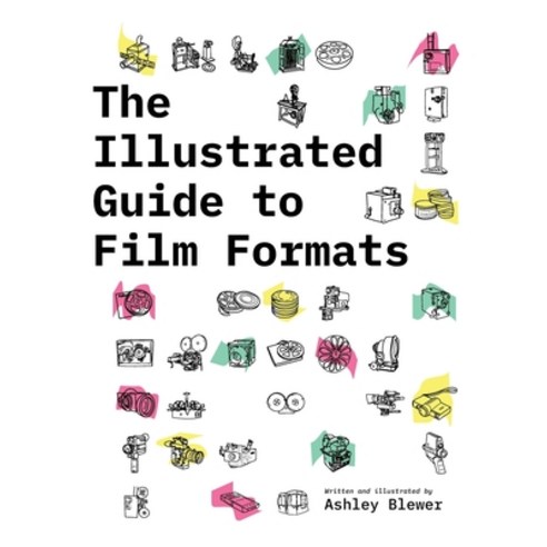 (영문도서) The Illustrated Guide to Film Formats Paperback, Archives of Tomorrow, English, 9781958543030