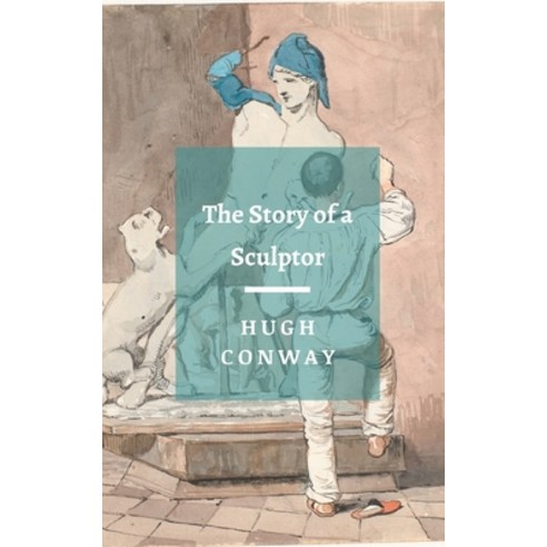 The Story of a Sculptor Paperback, Independently Published, English, 9798682428496