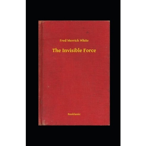 The Invisible Force Annotated Paperback, Independently Published, English, 9798707450655