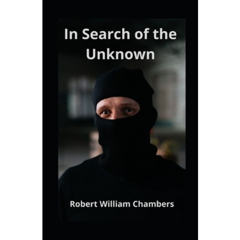 In Search of the Unknown illustrated Paperback, Independently Published, English, 9798735560180