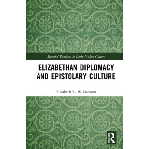 Elizabethan Diplomacy and Epistolary Culture Hardcover, Routledge, English, 9780367761295