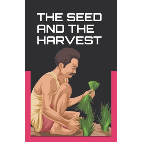 The Seed and the Harvest Paperback, Independently Published, English, 9798697609279
