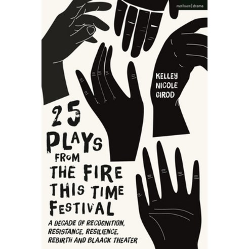 (영문도서) 25 Plays from the Fire This Time Festival: A Decade of Recognition Resistance Resilience R... Paperback, Methuen Drama, English, 9781350268104