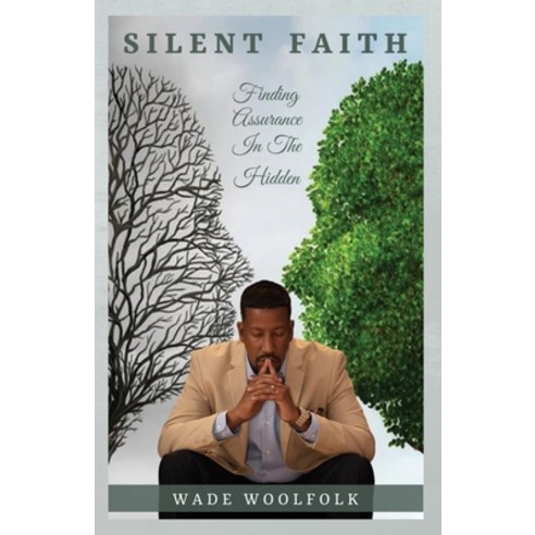 (영문도서) Silent Faith: Finding Assurance In The Hidden Paperback, Woolfolk Enterprises LLC, English, 9798985978230