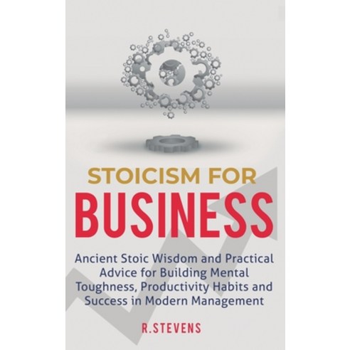(영문도서) Stoicism for Business: Ancient stoic wisdom and practical advice for building mental toughnes... Hardcover, Sophie Dalziel, English, 9781951999636