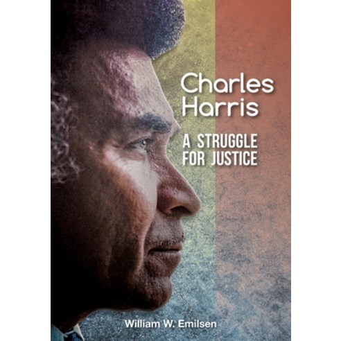 (영문도서) Charles Harris: A Struggle for Justice Paperback, Mediacom Education Inc, English, 9781925722208