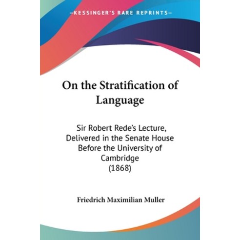 (영문도서) On the Stratification of Language: Sir Robert Rede''s Lecture Delivered in the Senate House B... Paperback, Kessinger Publishing, English, 9781437031140