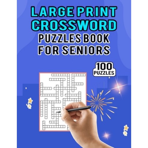 Large Print Crossword Puzzles Book for Seniors - 100 Puzzles: Brain Games Cross Word Puzzles Activit... Paperback, Independently Published, English, 9798589567298