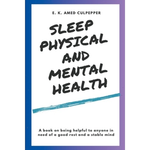 (영문도서) Sleep Physical and Mental Health Paperback, E K. Amedzo Culpepper, English, 9798224976744