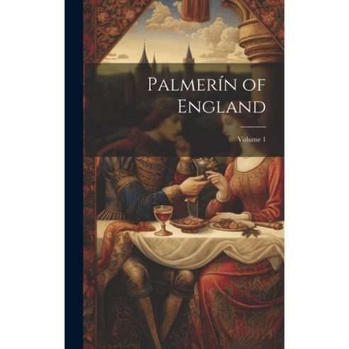 (영문도서) Palmerín of England; Volume 1 Hardcover, Legare Street Press, English, 9781020646331