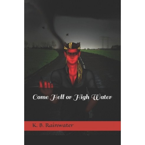 (영문도서) Come Hell or High Water Paperback, Independently Published, English, 9781980803218