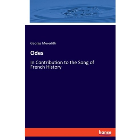(영문도서) Odes: In Contribution to the Song of French History Paperback, Hansebooks, English, 9783348059268