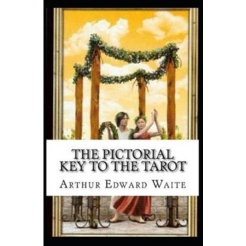 The Pictorial Key To The Tarot Illustrated Paperback, Independently Published, English, 9798732517453