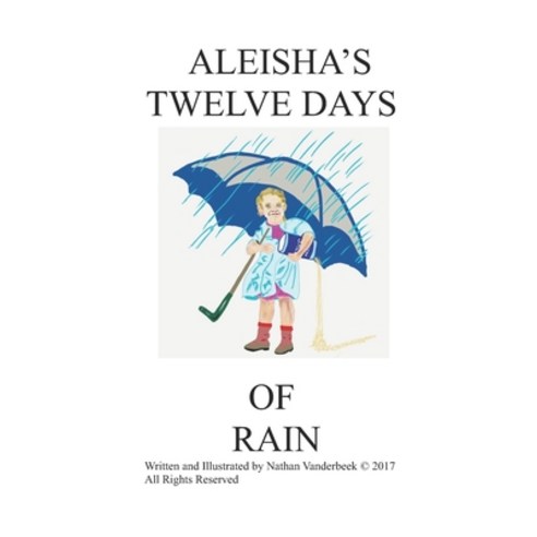 (영문도서) Aleisha''s Twelve Days of Rain Paperback, Independently Published, English, 9798466003772