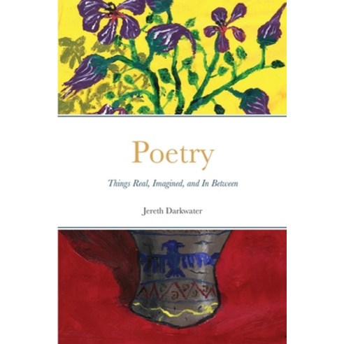 (영문도서) Poetry: Things Real Imagined and In Between Paperback, Lulu.com, English, 9781312161221